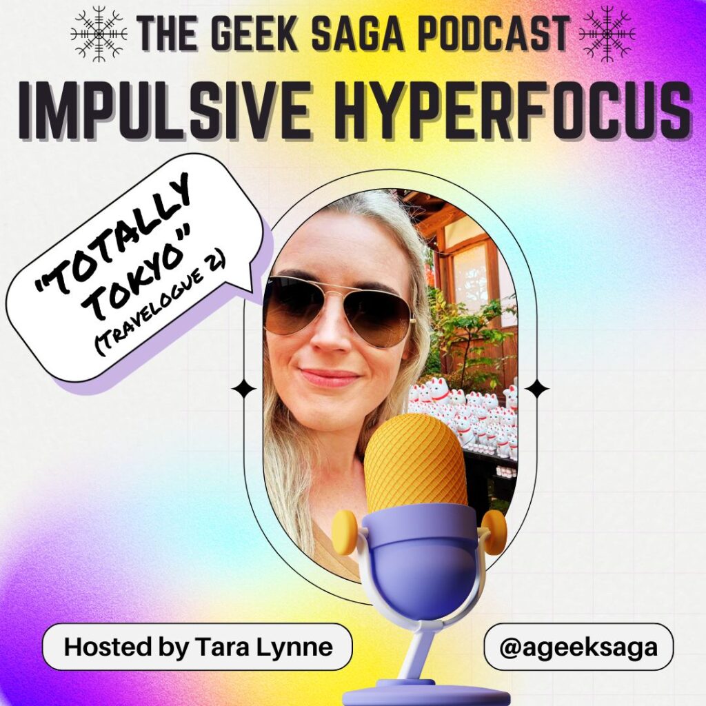 geek saga podcast impulsive hyperfocus japan 2