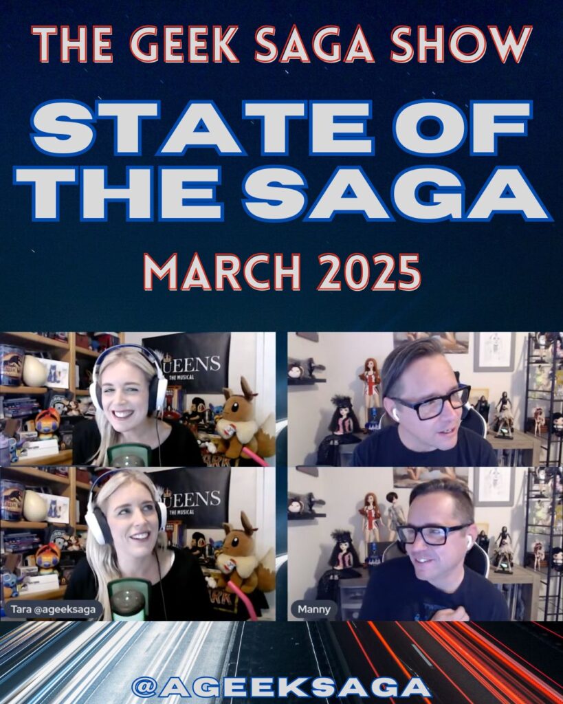 state of the saga march 2025 geek saga podcast