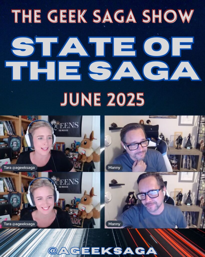state of the saga june 2025 geek saga podcast