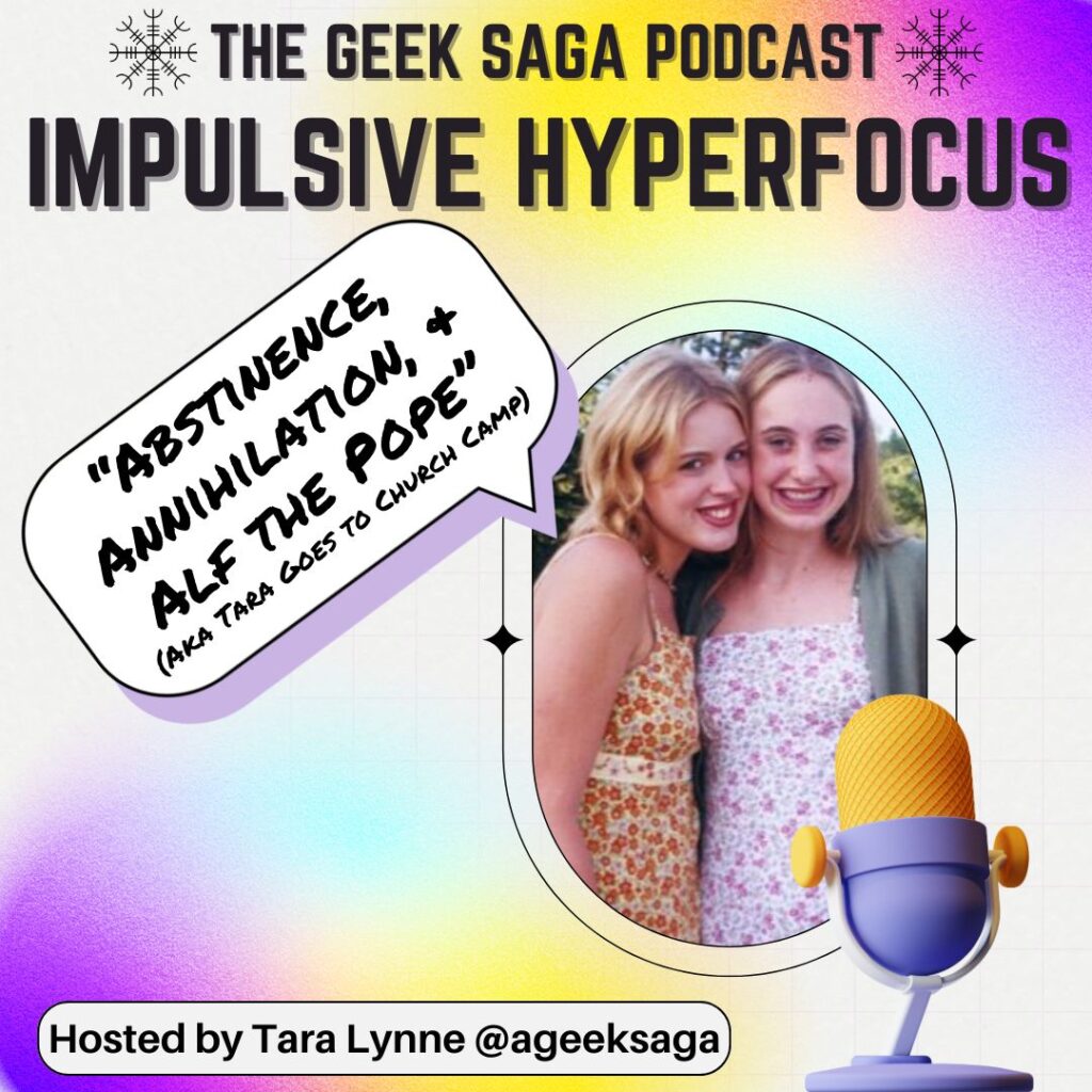 geek saga podcast impulsive hyperfocus church camp