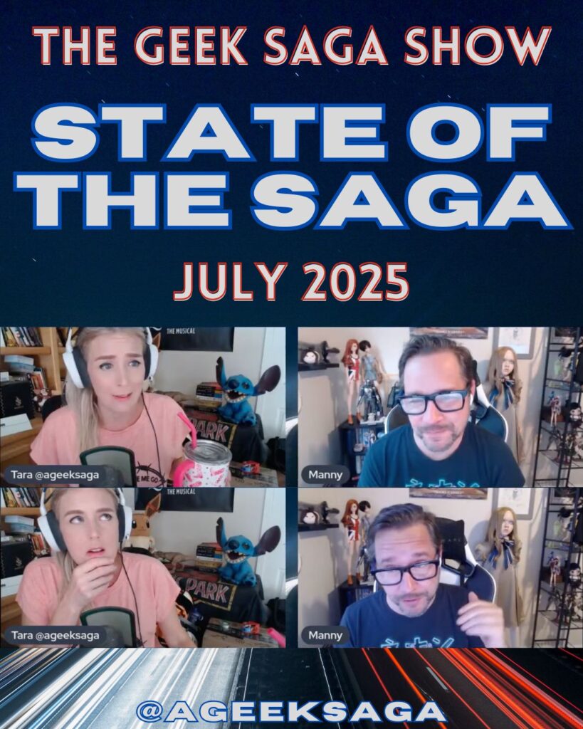 state of the saga july 2025 geek saga podcast