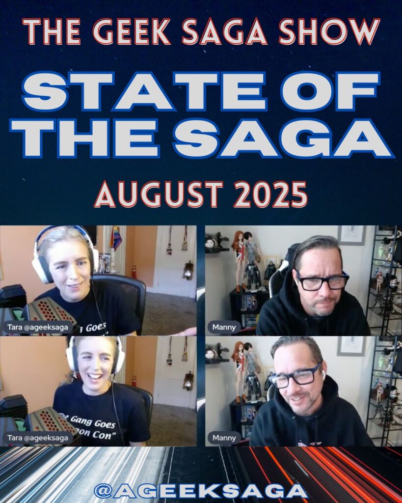 state of the saga august 2025 geek saga podcast