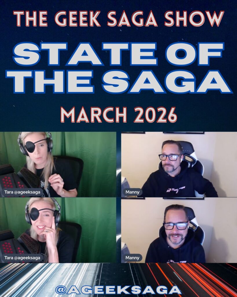 state of the saga march 2026 geek saga podcast